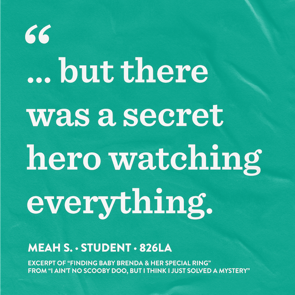 Student quote that says, "... but there was a secret hero watching everything."