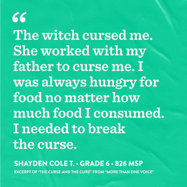 Graphic of student quote that says, "The witch cursed me. She worked with myf ather to curse me. I was always hungry for food no matter how much food I consumed. I needed to break the curse."
