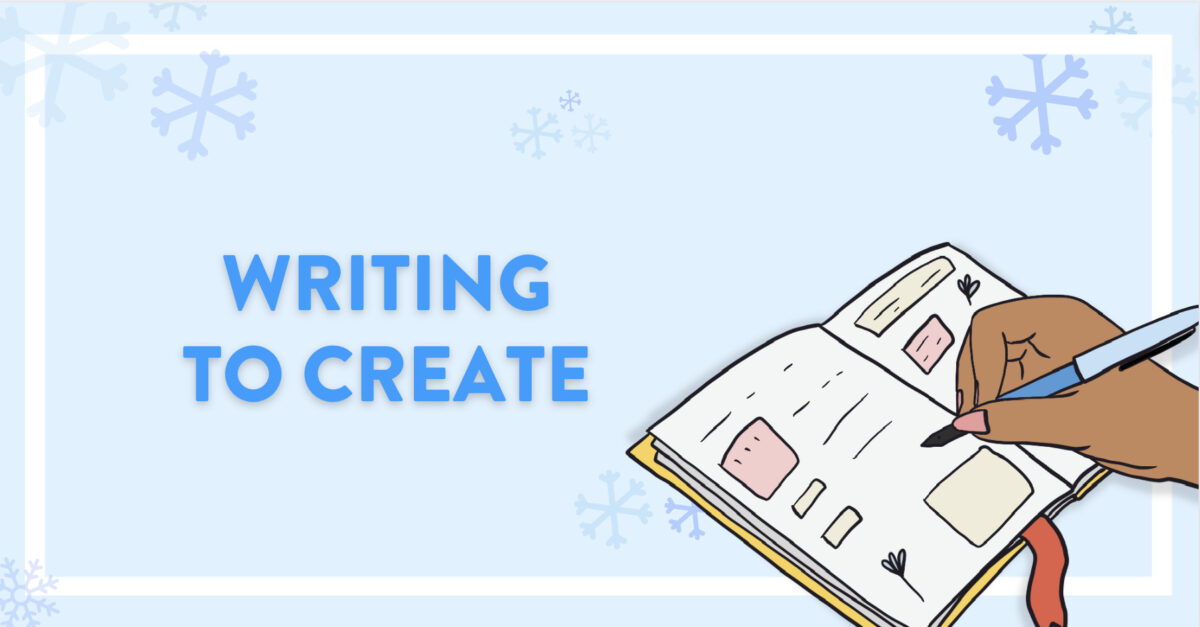 Banner that says "writing to create" with an illustration of a hand writing in an open notebook